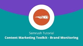 Brand Monitoring content marketing toolkit semrush tutorial 2020