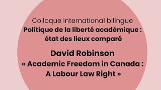 David Robinson - Academic Freedom in Canada : A Labour Law Right