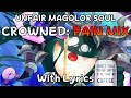 Unfair Magolor Soul WITH LYRICS - C-R-O-W-N-E-D (Pain Mix)