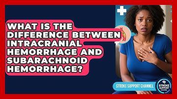 What Is the Difference Between Intracranial Hemorrhage and Subarachnoid Hemorrhage?