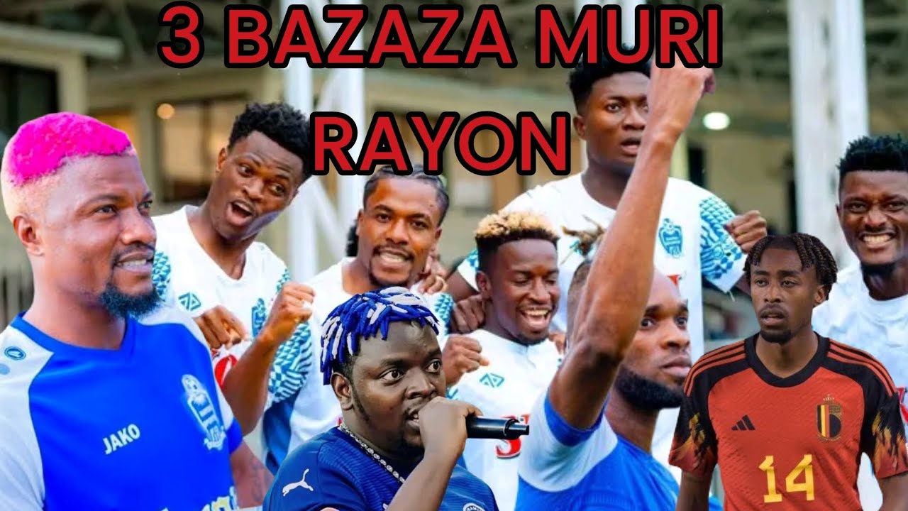 3 BARIMO ONANA, RUVUMBU, NA OGERA BAMAZE KUMVUKANA NA RAYON WASIRI YATANGAJE