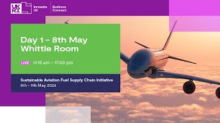 Sustainable Aviation Fuel Supply Chain Initiative: Day 1 - Whittle Room