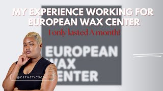 Honest Review| My Experience working at European Wax Center Details