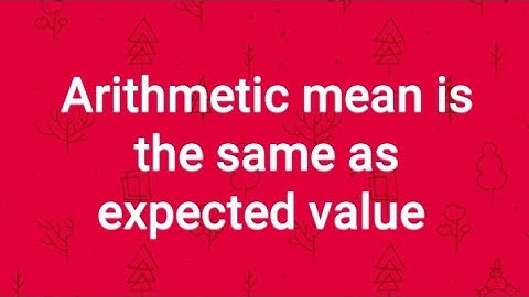 Arithmetic mean/ expected value explained for secondary and tertiary students