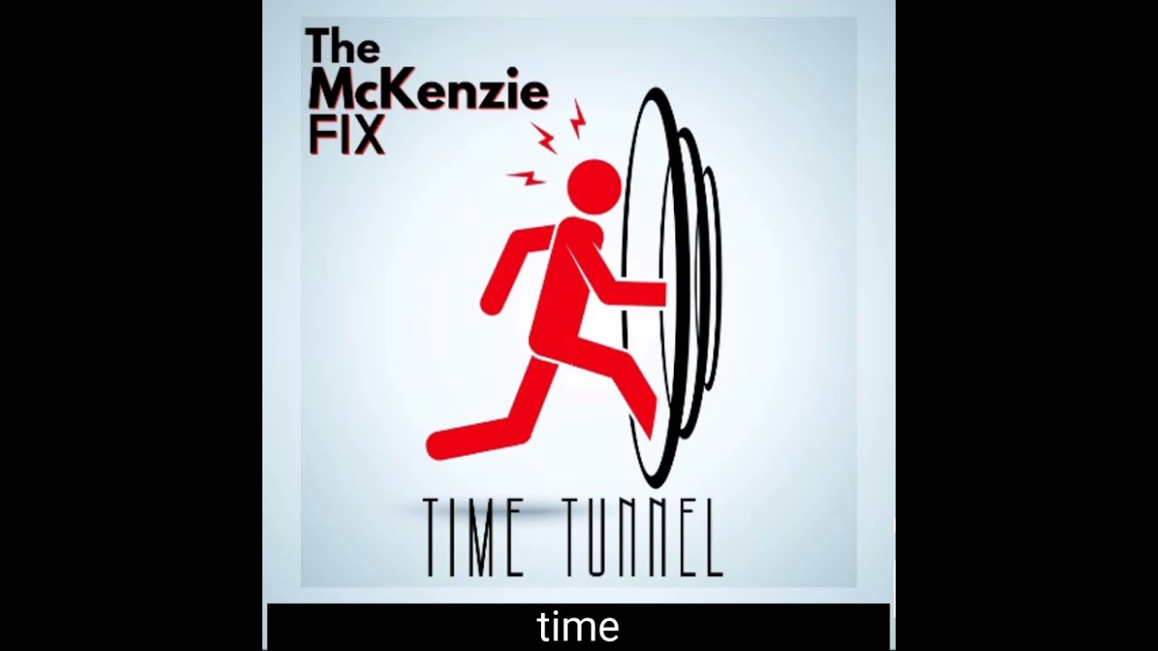 The McKenzie FIX - Time Tunnel