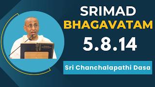 Srimad Bhagavatam | Sri Chanchalapathi Dasa | SB 5.8.14 | 10.07.206
