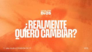 VCD Ep 1766 ¿Realmente quiero cambiar
