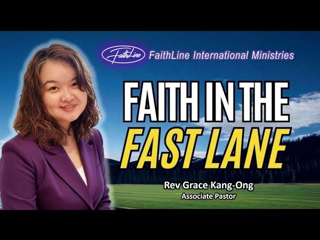 FAITH IN THE FAST LANE - Rev Grace Kang-Ong