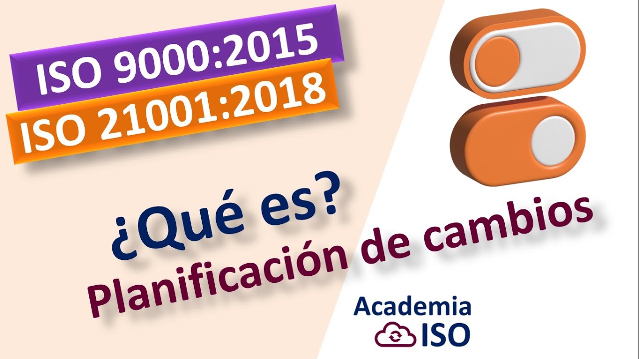 qu-es-planificaci-n-de-los-cambios-iso-9001-2015-e-iso-21000-youtube
