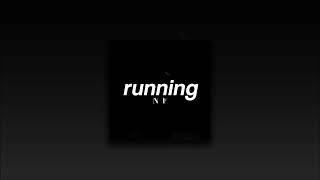 NF, RUNNING | slowed + reverb |