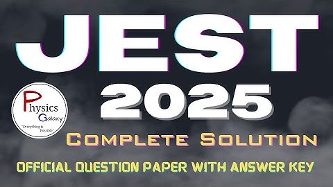JEST 2025 Physics Solution|Complete Solution|@physicsgalaxy1537 #jest #jestphysics #jestphysics #net