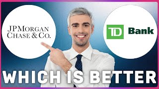 JPMorgan Chase vs TD Bank | Which is Better