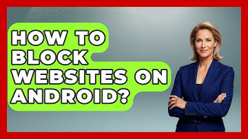 How To Block Websites On Android? - High School Toolkit