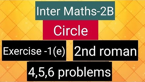 Inter Maths-2B - Circle - Exercise -1(e)-  2nd  roman - 4,5,6 Problems