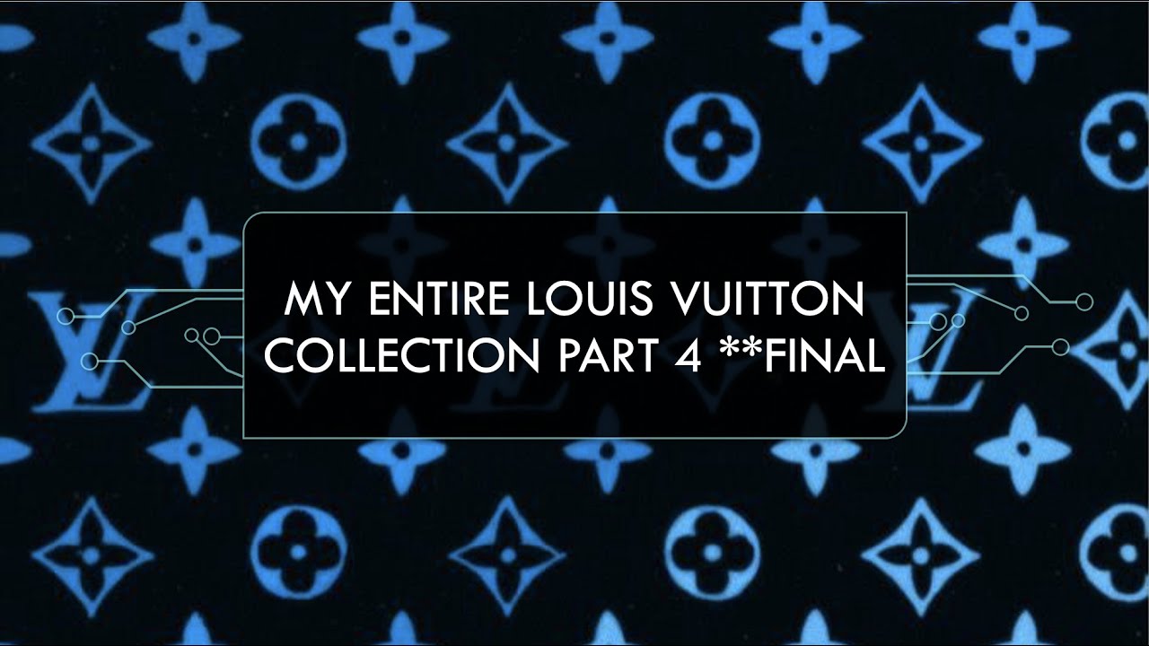 My ENTIRE Louis Vuitton Collection Part 4 FINAL**** 