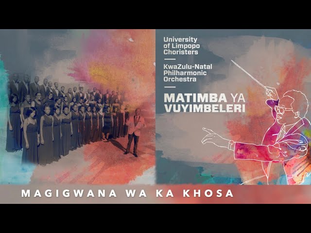 Magigwana wa ka Khosa by SJ Khosa feat. University of Limpopo Choristers KZN Philharmonic Orchestra class=