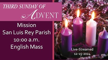 Third Sunday of Advent, 10 am English Mass, December 15, 2024