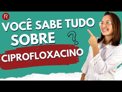 Ciprofloxacino para que serve, você sabe tudo?