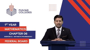 PGC Lectures-Inter Part 1-Federal Board-Mathematics-Chapter 6-Ex.6.2.Arithmetic Progression II