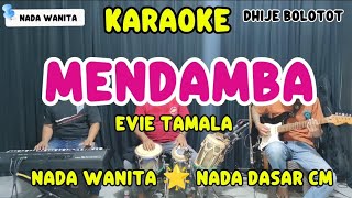 KARAOKE DANGDUT II MENDAMBA II EVIE TAMALA II NADA WANITA/CEWEK II NADA DASAR CMm