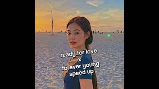 ready for love x forever young speed up Resimi
