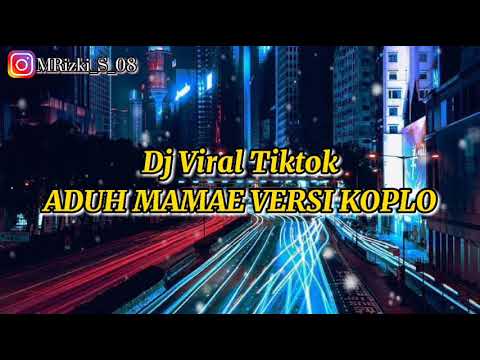 Dj Viral Tiktok ADUH MAMAE SETENGAH KENDANG VERSI KOPLO!