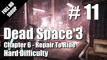 11 | Dead Space 3 - HARD Difficulty - Chapter 6 - Single Player Walkthrough - Part 11