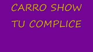 CARRO SHOW TU COMPLICE chords