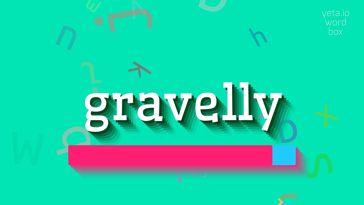 How to say "gravelly"! (High Quality Voices) YouTube