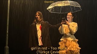 girl in red - Too Much (Türkçe Çeviri)