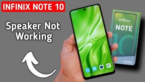 infinix note 10 speaker not working, how to fix speaker sound problem in infinix note 10