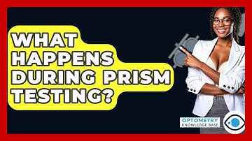 What Happens During Prism Testing? - Optometry Knowledge Base