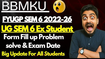 BBMKU FYUGP Semester 6 2022-26 & UG Semester 6 Ex Student Form Fill up Problem Solve & Exam Date