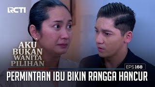 Permintaan Ibu Dian Bikin Rangga Hancur – Aku Bukan Wanita Pilihan | Eps. 168 (1/6)