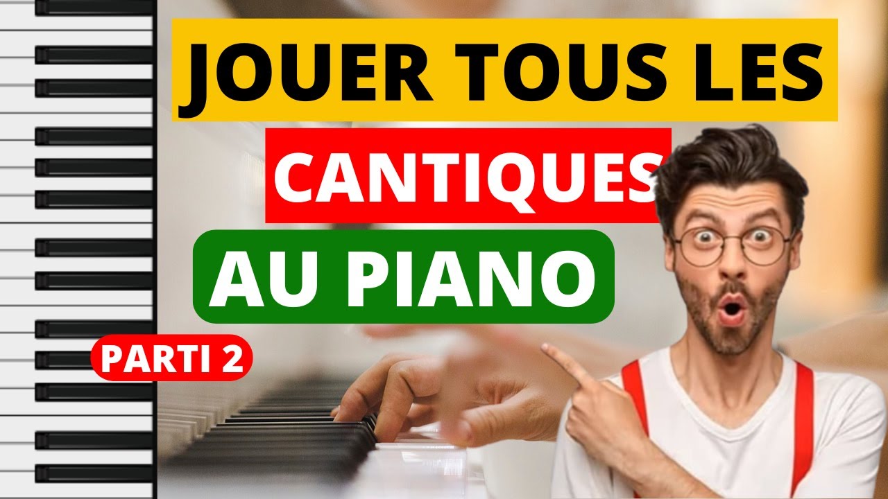 Jouer tous tes cantiques au piano - Partie 2