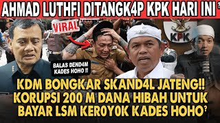 KANG DEDI MULYADI WAS SHOCKED THAT AHMAD LUTHFI WAS ARRESTED BY THE KPK AS A RESULT OF THE CORRUP...
