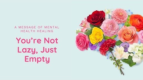 *You’re Not Lazy. You’re Just Empty.*#Self Stories