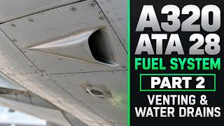A320 ATA 28 – Part 2 | Fuel System Tank Venting & Water Drainage