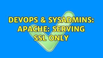DevOps & SysAdmins: Apache: serving SSL only (4 Solutions!!)