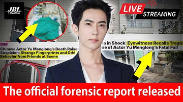 Official Forensic Report Reveals Horrifying New Details in Yu Menglong’s Death!