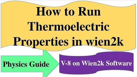 How to Run thermoelectric Properties in Wien2k in English l Wien2k Videos l Physics Guide
