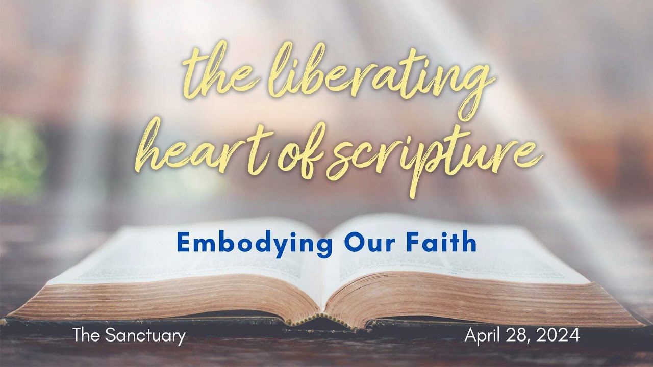 THE SANCTUARY - “The Liberating Heart of Scripture: Embodying Our Faith ...