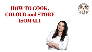 HOW TO COOK, COLOUR & STORE  ISOMALT