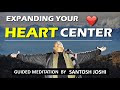 Expanding your heart center meditation by santosh joshi