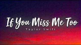 Taylor Swift-If You Miss Me Too{Lyrics Music Video}