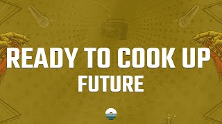 Famous Future - READY TO COOK UP (Lyrics) Net Worth
