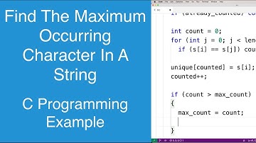 Find The Maximum Occurring Character In A String | C Programming Example