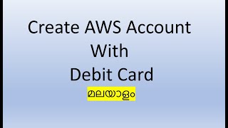 Create AWS Account: എ ഡബ്ല്യു എസ് അക്കൗണ്ട്  നിർമ്മിക്കുക