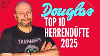 Top 10 Herrendüfte 2025 bei Douglas – Die besten Männerparfüms des Jahres!