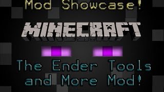 Minecraft: Mod Showcase! - Ender Tools and More Mod